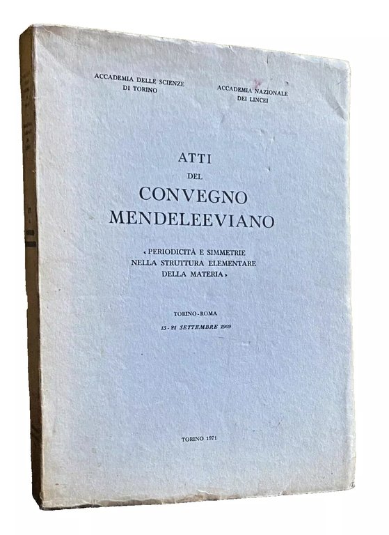 ATTI DEL CONVEGNO MENDELEEVIANO. PERIODICITÀ E SIMMETRIE NELLA STRUTTURA ELEMENTARE …