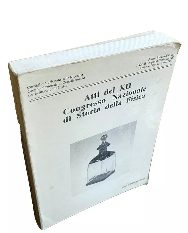 ATTI DEL XII CONGRESSO NAZIONALE DI STORIA DELLA FISICA.