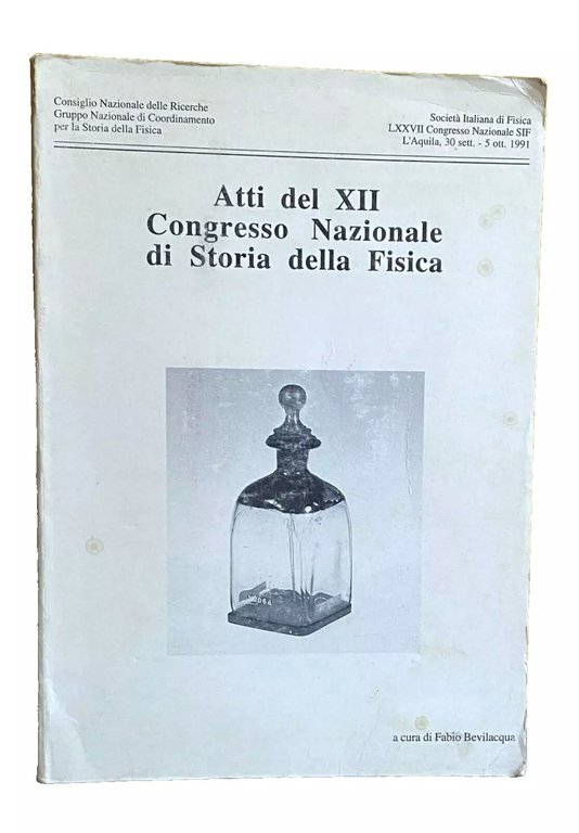 ATTI DEL XII CONGRESSO NAZIONALE DI STORIA DELLA FISICA.