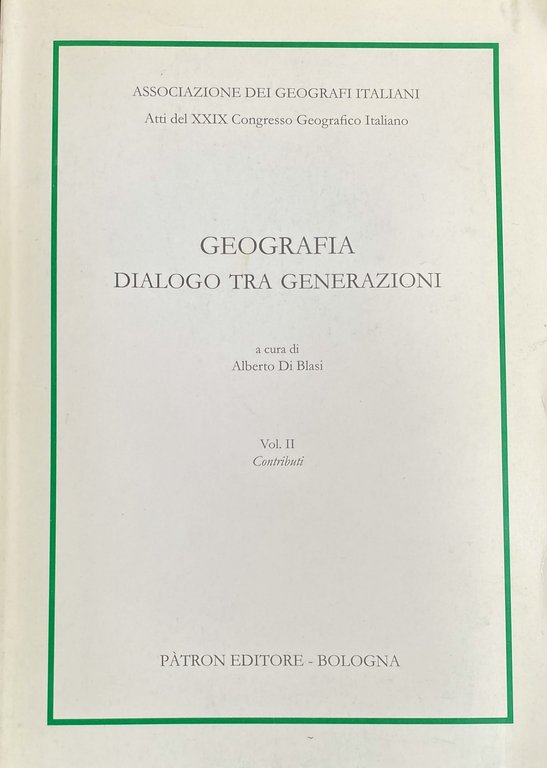 ATTI DEL XXIX CONGRESSO GEOGRAFICO ITALIANO GEOGRAFIA DIALOGO TRA GENERAZIONI. …