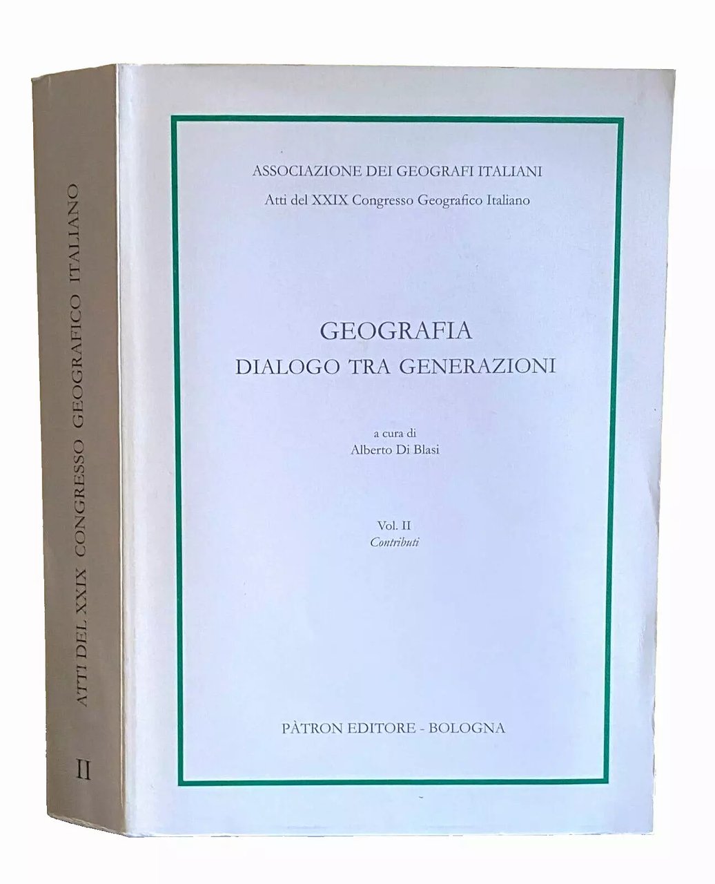 ATTI DEL XXIX CONGRESSO GEOGRAFICO ITALIANO GEOGRAFIA DIALOGO TRA GENERAZIONI. …