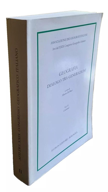 ATTI DEL XXIX CONGRESSO GEOGRAFICO ITALIANO GEOGRAFIA DIALOGO TRA GENERAZIONI. …
