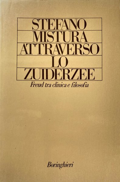 ATTRAVERSO LO ZUIDERZEE. FREUD TRA CLINICA E FILOSOFIA