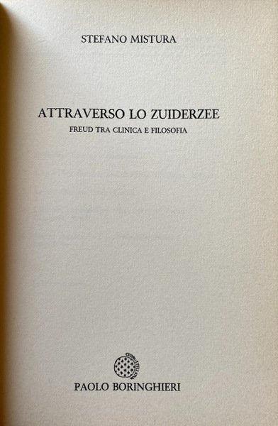 ATTRAVERSO LO ZUIDERZEE. FREUD TRA CLINICA E FILOSOFIA