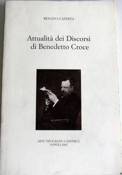ATTUALITÀ DEI DISCORSI DI BENEDETTO CROCE