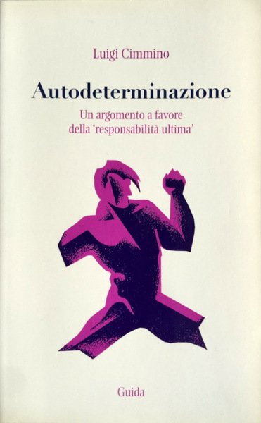 AUTODETERMINAZIONE. UN ARGOMENTO A FAVORE DELLA RESPONSABILITÀ ULTIMA