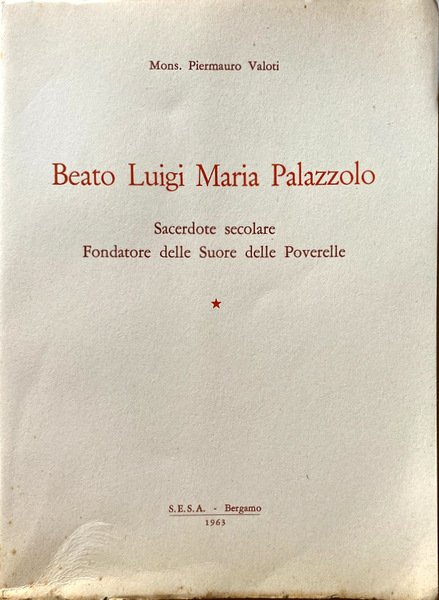 BEATO LUIGI MARIA PALAZZOLO, SACERDOTE SECOLARE FONDATORE DELLE SUORE DELLE …