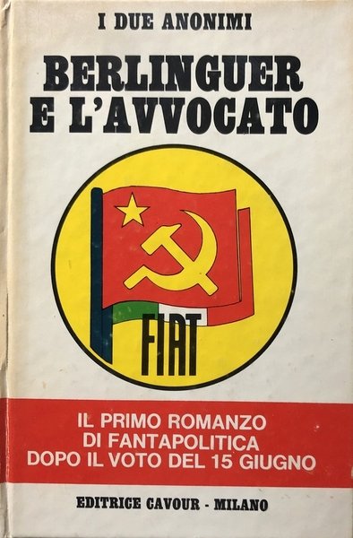 BERLINGUER E L'AVVOCATO. IL PRIMO ROMANZO DI FANTAPOLITICA DOPO IL …