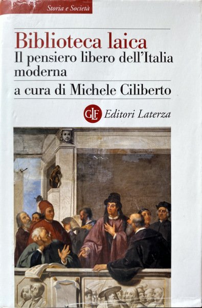 BIBLIOTECA LAICA. IL PENSIERO DELL'ITALIA MODERNA. A CURA DI MICHELE …