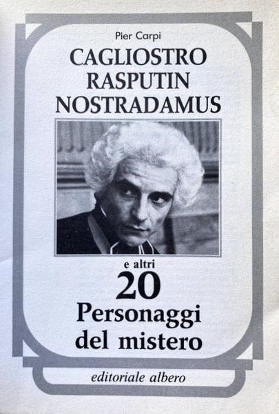 CAGLIOSTRO, RASPUTIN, NOSTRADAMUS E ALTRI 20 PERSONAGGI DEL MISTERO