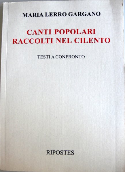 CANTI POPOLARI RACCOLTI NEL CILENTO. TESTI A CONFRONTO