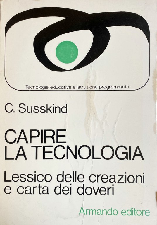 CAPIRE LA TECNOLOGIA. LESSICO DELLE CREAZIONI E CARTA DEI DOVERI