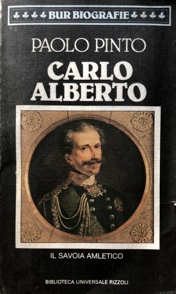 CARLO ALBERTO. IL SAVOIA AMLETICO