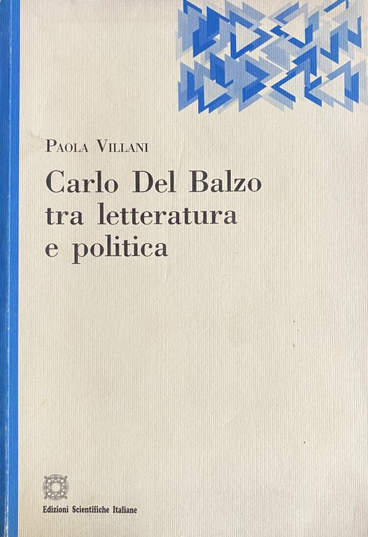 CARLO DEL BALZO TRA LETTERATURA E POLITICA. CONTRIBUTI AL DIBATTITO …