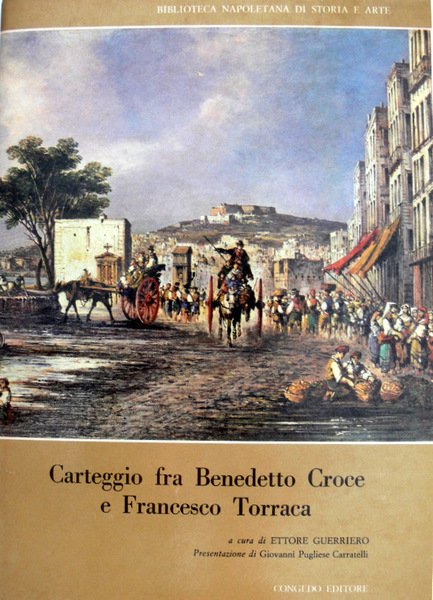 CARTEGGIO FRA BENEDETTO CROCE E FRANCESCO TORRACA. (ILLUSTRATO)