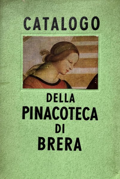 CATALOGO DELLA PINACOTECA DI BRERA IN MILANO. CON 42 ILLUSTRAZIONI