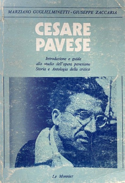 CESARE PAVESE. INTRODUZIONE E GUIDA ALLO STUDIO DELL'OPERA PAVESIANA. STORIA …