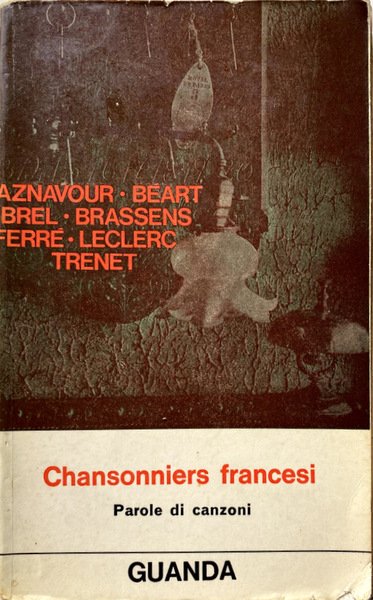 CHANSONNIERS FRANCESI. PAROLE DI CANZONI. A CURA DI FRANCO DE …