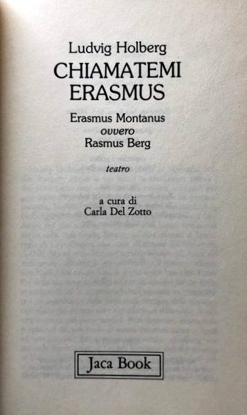 CHIAMATEMI ERASMUS. ERASMUS MONTANUS OVVERO RASMUS BERG.