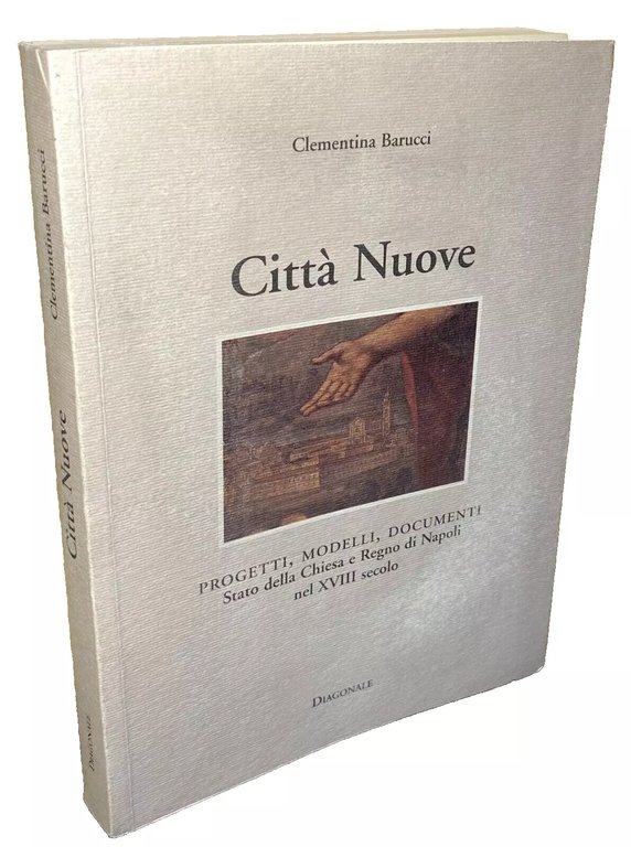 CITTÀ NUOVE. PROGETTI, MODELLI, DOCUMENTI STATO DELLA CHIESA E REGNO …