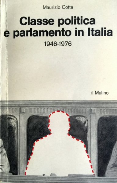 CLASSE POLITICA E PARLAMENTO IN ITALIA. (1946-1976)