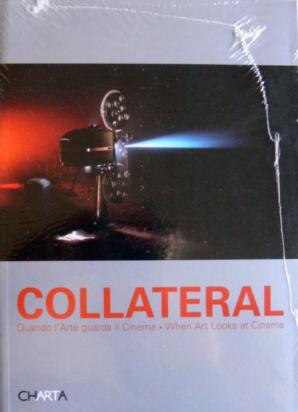 COLLATERAL. QUANDO L'ARTE GUARDA IL CINEMA. WHEN ART LOOKS AT …