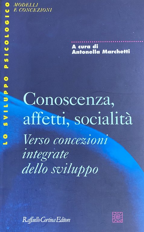 CONOSCENZA, AFFETTI, SOCIALITÁ. VERSO CONCEZIONI INTEGRATE DELLO SVILUPPO