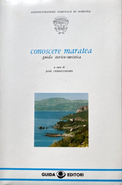 CONOSCERE MARATEA. GUIDA STORICO-TURISTICA. A CURA DI JOSÈ CERNICCHIARO