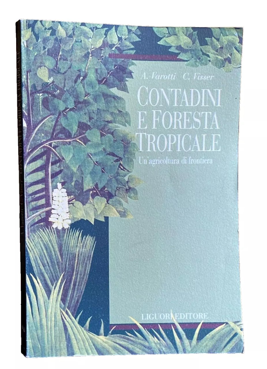 CONTADINI E FORESTA TROPICALE. UN'AGRICOLTURA DI FRONTIERA