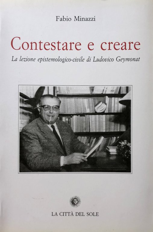 CONTESTARE E CREARE. LA LEZIONE EPISTEMOLOGICO-CIVILE DI LUDOVICO GEYMONAT