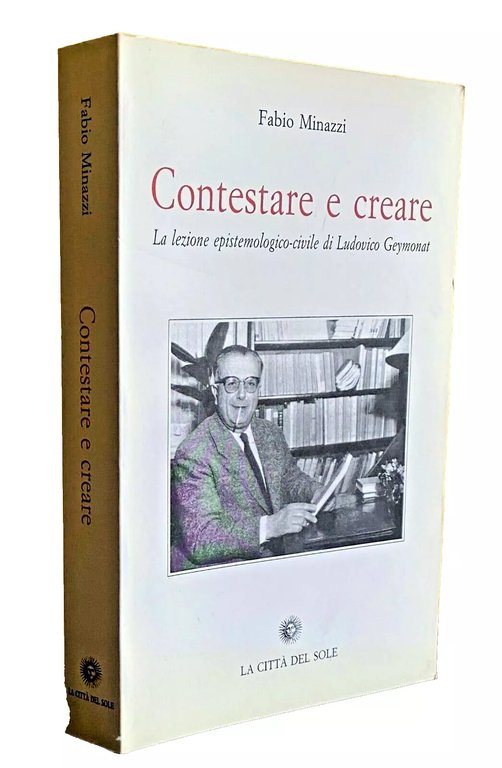 CONTESTARE E CREARE. LA LEZIONE EPISTEMOLOGICO-CIVILE DI LUDOVICO GEYMONAT