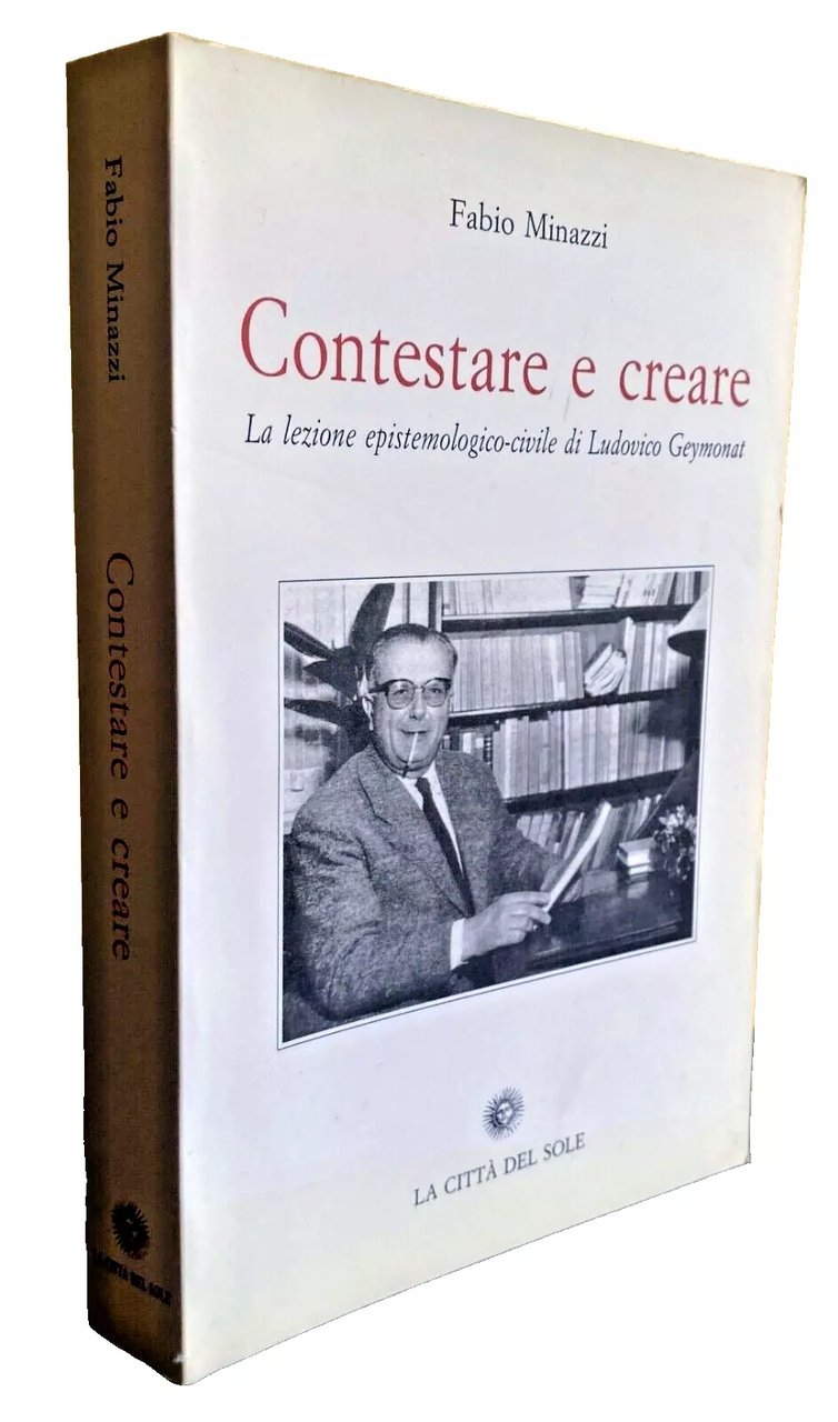CONTESTARE E CREARE. LA LEZIONE EPISTEMOLOGICO-CIVILE DI LUDOVICO GEYMONAT