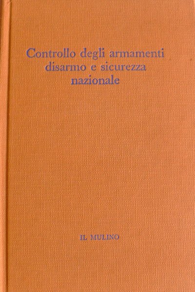 CONTROLLO DEGLI ARMAMENTI: DISARMO E SICUREZZA NAZIONALE