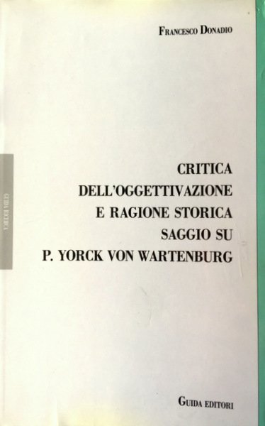 CRITICA DELL'OGGETTIVAZIONE E RAGIONE STORICA: SAGGIO SU PAUL YORCK