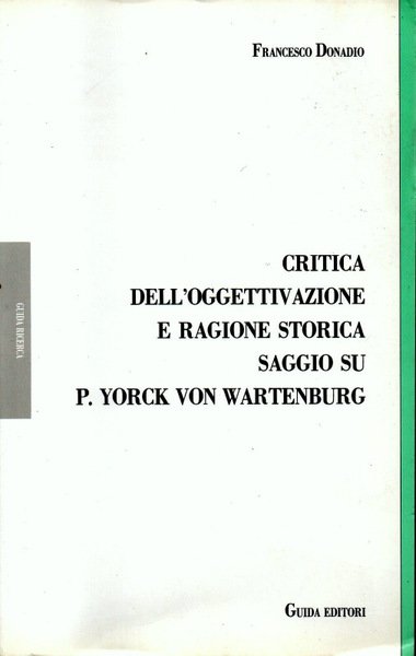 CRITICA DELL'OGGETTIVAZIONE E RAGIONE STORICA: SAGGIO SU PAUL YORCK