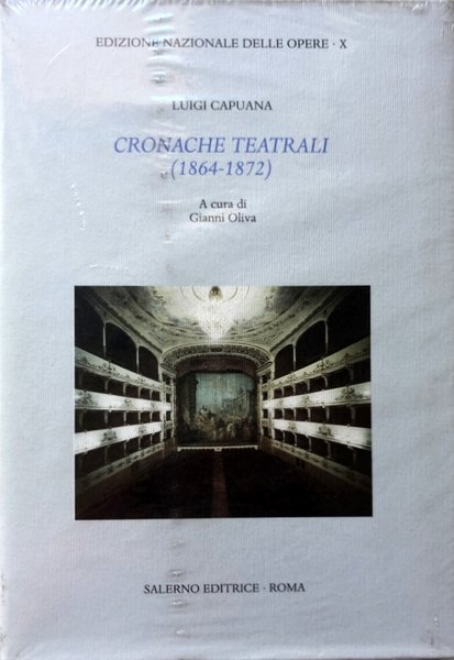 CRONACHE TEATRALI (1864-1972). TOMO 1: IL TEATRO ITALIANO CONTEMPORANEO (1872); …