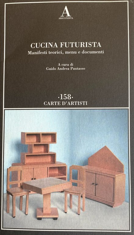 CUCINA FUTURISTA. MANIFESTI TEORICI, MENU E DOCUMENTI.