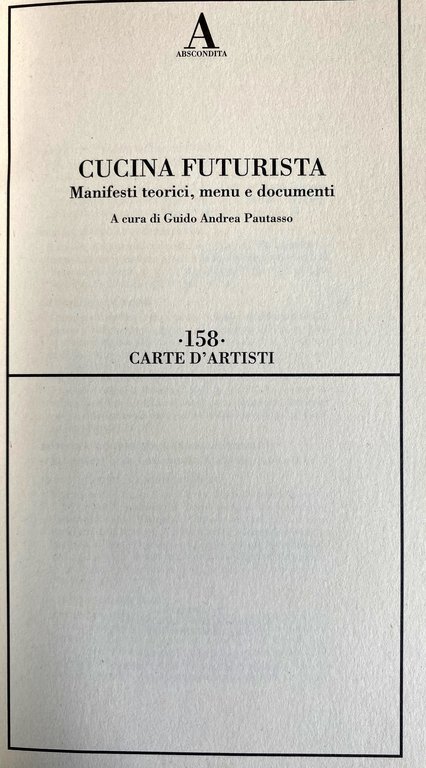 CUCINA FUTURISTA. MANIFESTI TEORICI, MENU E DOCUMENTI.