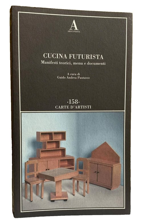 CUCINA FUTURISTA. MANIFESTI TEORICI, MENU E DOCUMENTI.