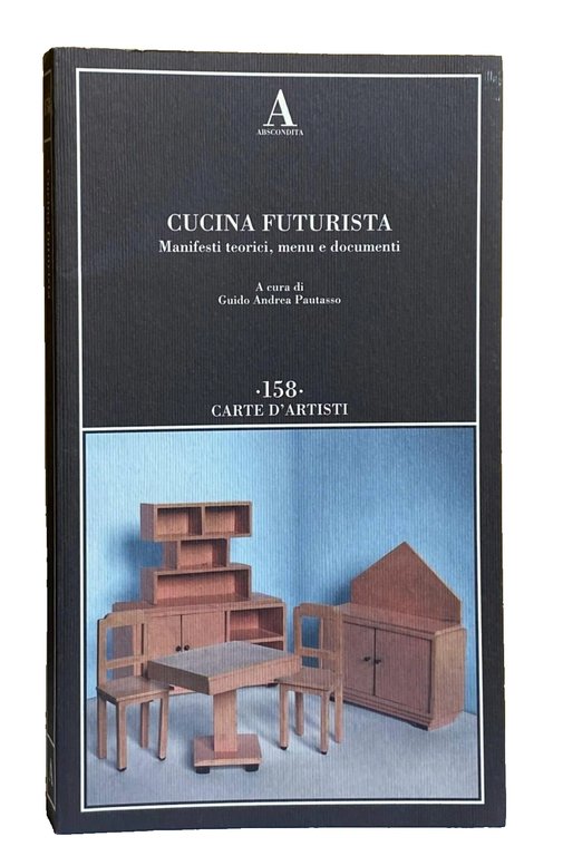 CUCINA FUTURISTA. MANIFESTI TEORICI, MENU E DOCUMENTI.