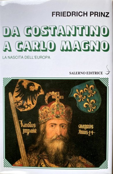 DA COSTANTINO A CARLO MAGNO LA NASCITA DELL'EUROPA