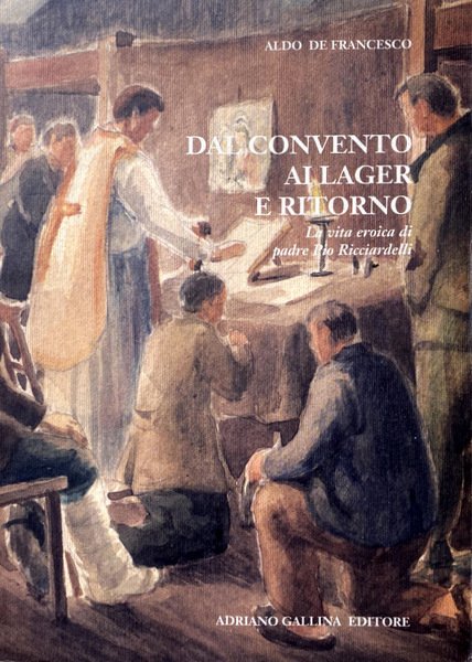 DAL CONVENTO AI LAGER E RITORNO. LA VITA EROICA DI …