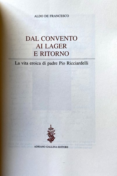 DAL CONVENTO AI LAGER E RITORNO. LA VITA EROICA DI …