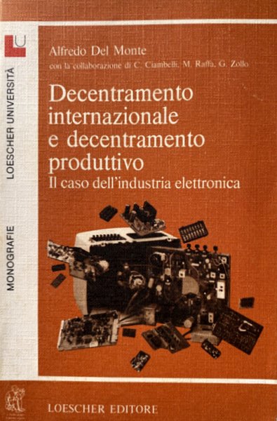 DECENTRAMENTO INTERNAZIONALE E DECENTRAMENTO PRODUTTIVO. IL CASO DELL'INDUSTRIA ELETTRONICA