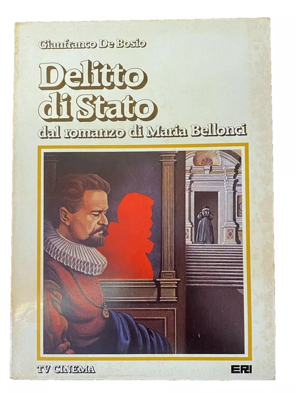 DELITTO DI STATO. DAL ROMANZO DI MARIA BELLONCI