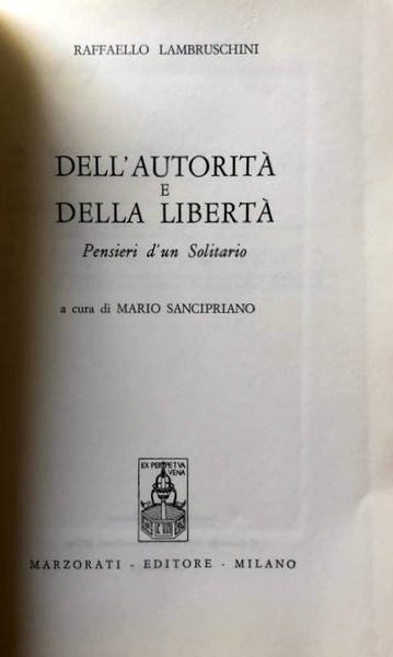 DELL'AUTORITÀ E DELLA LIBERTÀ. PENSIERI D'UN SOLITARIO. A CURA DI …