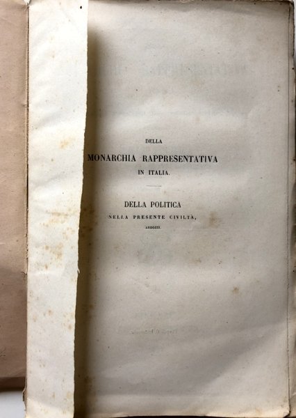 DELLA MONARCHIA RAPPRESENTATIVA IN ITALIA: SAGGI POLITICI; DELLA POLITICA NELLA …