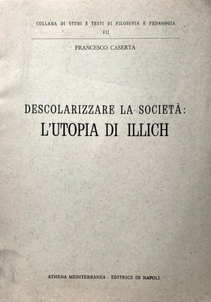 DESCOLARIZZARE LA SOCIETÀ: L'UTOPIA DI ILLICH