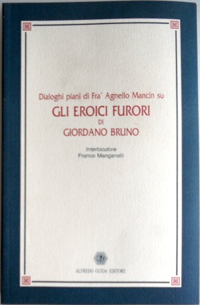 DIALOGHI PIANI DI FRA' AGNELLO MANCIN SU GLI EROICI FURORI …