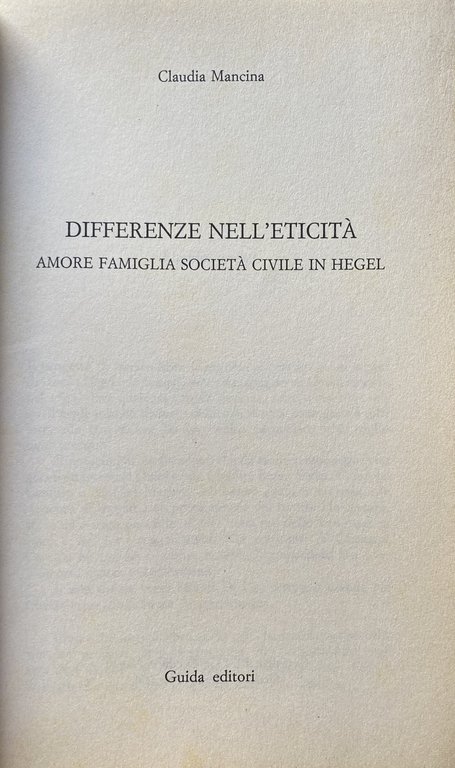 DIFFERENZE NELL'ETICITÀ. AMORE, FAMIGLIA, SOCIETÀ CIVILE IN HEGEL